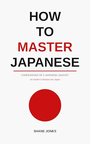 Confessions of a Japanese Linguist - How to Master Japanese: (the Journey to Fluent, Functional, Marketable Japanese) book cover