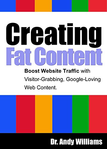Creating Fat Content: Write better web content. Boost Website Traffic with Visitor-Grabbing, Google-Loving Web Content book cover