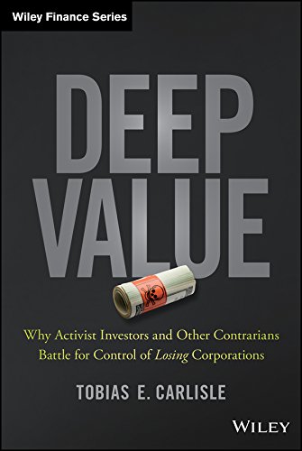 Deep Value: Why Activist Investors and Other Contrarians Battle for Control of Losing Corporations (Wiley Finance) book cover