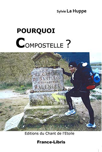Compostelle – Pourquoi et comment faire le chemin : la caminothérapie