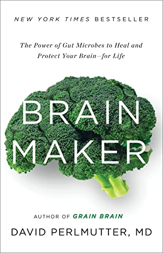 Brain Maker: The Power of Gut Microbes to Heal and Protect Your Brain for Life book cover