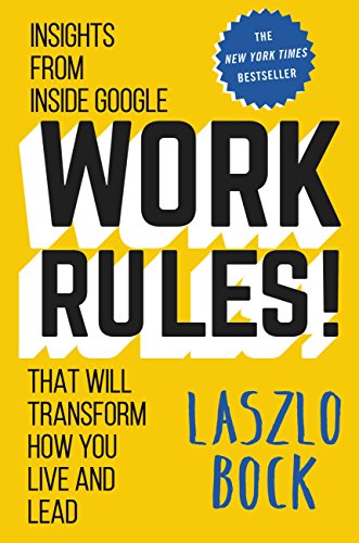 Work Rules!: Insights from Inside Google That Will Transform How You Live and Lead book cover