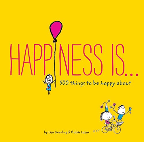 Happiness Is . . .: 500 Things to Be Happy About (Pursuing Happiness Book, Happy Kids Book, Positivity Books for Kids) book cover