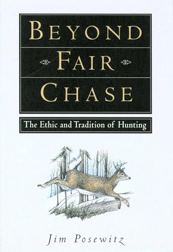 Beyond Fair Chase: The Ethic and Tradition of Hunting book cover