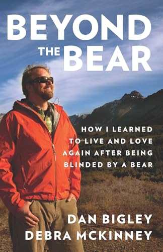 Beyond the Bear: How I Learned to Live and Love Again After Being Blinded by a Bear book cover