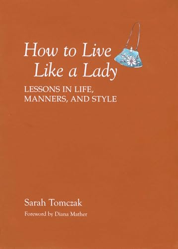 How to Live Like a Lady: Lessons in Life, Manners, and Style book cover