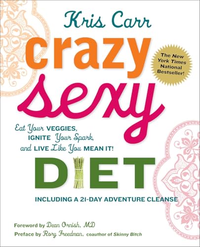 Crazy Sexy Diet: Eat Your Veggies, Ignite Your Spark, and Live Like You Mean It! book cover
