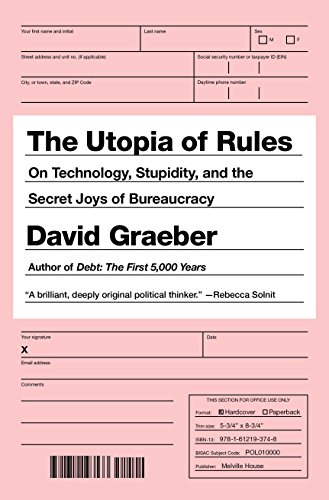 The Utopia of Rules: On Technology, Stupidity, and the Secret Joys of Bureaucracy book cover