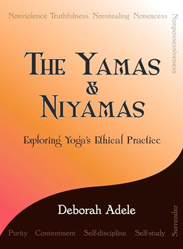 The Yamas Niyamas: Exploring Yoga's Ethical Practice book cover