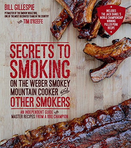 Secrets to Smoking on the Weber Smokey Mountain Cooker and Other Smokers: An Independent Guide with Master Recipes from a BBQ Champion book cover