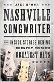 Nashville Songwriter The Inside Stories Behind Country Music