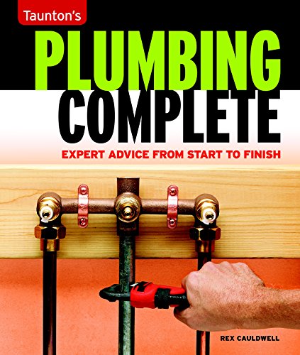 Plumbing Complete: Expert Advice from Start to Finish (Taunton's Complete) book cover
