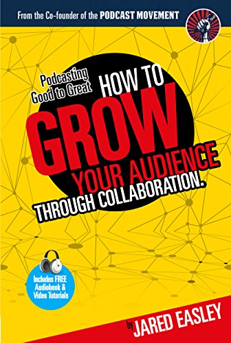 Podcasting Good to Great: How to Grow Your Audience Through Collaboration book cover