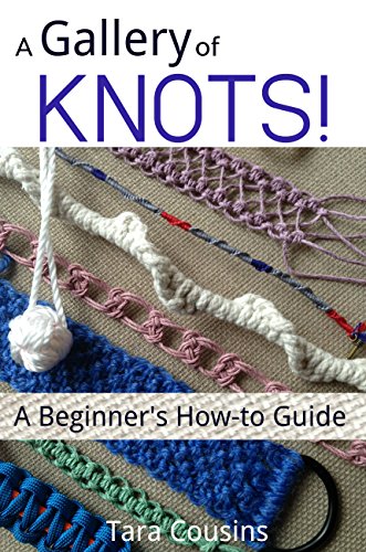 A Gallery of KNOTS!: A Beginner's How-to Guide (Tiger Road Crafts Book 10) book cover
