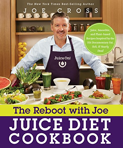 The Reboot with Joe Juice Diet Cookbook: Juice, Smoothie, and Plant-based Recipes Inspired by the Hit Documentary Fat, Sick, and Nearly Dead book cover