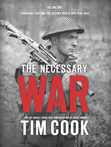 The Necessary War: Canadians Fighting the Second World War, 1939-1943 (Volume One) book cover
