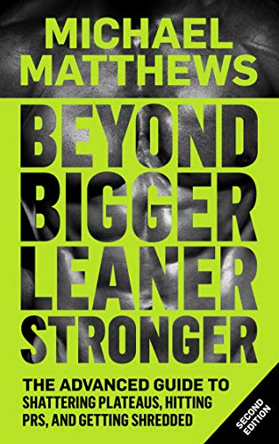 Beyond Bigger Leaner Stronger: The Advanced Guide to Building Muscle, Staying Lean, and Getting Strong book cover