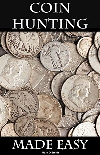 Coin Hunting Made Easy: Finding Silver, Gold and Other Rare Valuable Coins for Profit and Fun book cover