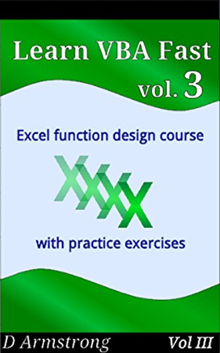 Learn VBA Fast, Vol. III: Excel function design course, with practice exercises (The VBA Function Design Course Book 3) book cover