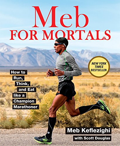 Meb For Mortals: Harness the Training Methods of a Champion Marathoner to Achieve Peak Running Performance book cover