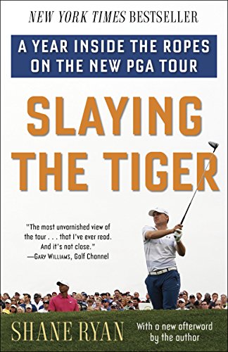 Slaying the Tiger: A Year Inside the Ropes on the New PGA Tour book cover