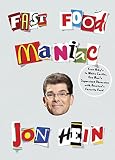 Fast Food Maniac: From Arby's to White Castle, One Man's Supersized Obsession with America's Favorite Food