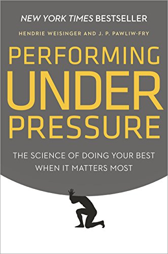 Performing Under Pressure: The Science of Doing Your Best When It Matters Most book cover