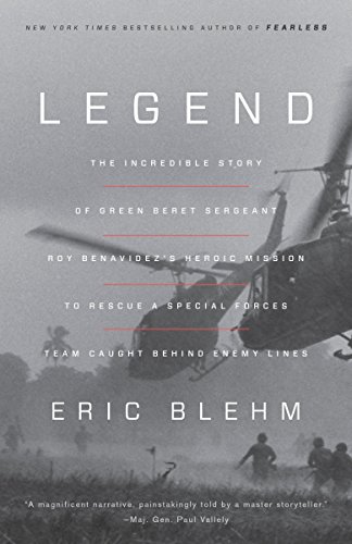 Legend: The Incredible Story of Green Beret Sergeant Roy Benavidez's Heroic Mission to Rescue a Special Forces Team Caught Behind Enemy Lines book cover