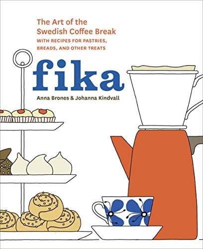 Fika: The Art of The Swedish Coffee Break, with Recipes for Pastries, Breads, and Other Treats book cover