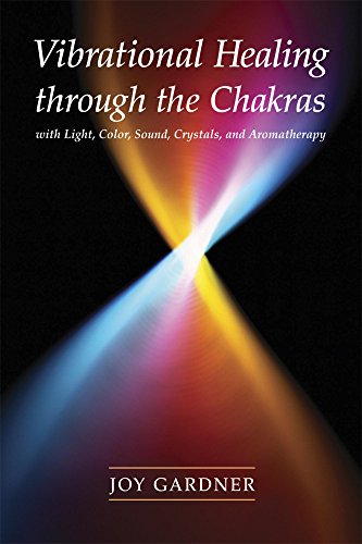 Vibrational Healing Through the Chakras: With Light, Color, Sound, Crystals, and Aromatherapy book cover