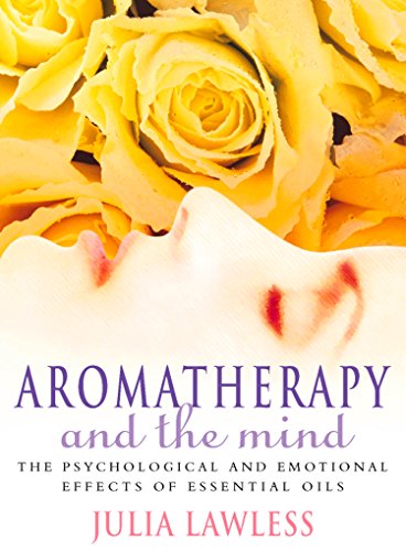 Aromatherapy and the Mind: An Exploration into the Psychological and Emotional Effects of Essential Oils book cover