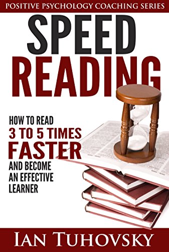 Speed Reading: How To Read 3-5 Times Faster And Become an Effective Learner (Positive Psychology Series Book 6) book cover