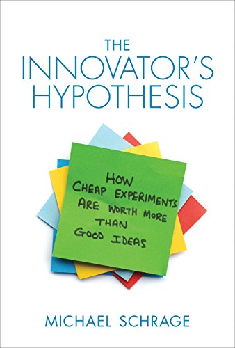 The Innovator's Hypothesis: How Cheap Experiments Are Worth More Than Good Ideas book cover