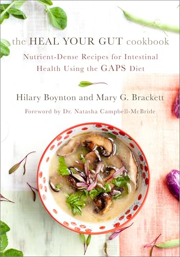 The Heal Your Gut Cookbook: Nutrient-Dense Recipes for Intestinal Health Using the GAPS Diet book cover