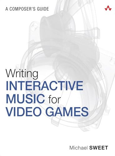 Writing Interactive Music for Video Games: A Composer's Guide book cover