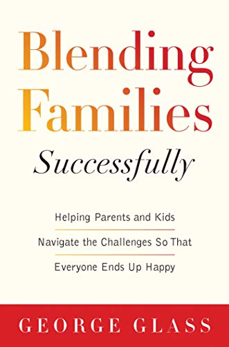 Blending Families Successfully: Helping Parents and Kids Navigate the Challenges So That Everyone Ends Up Happy book cover