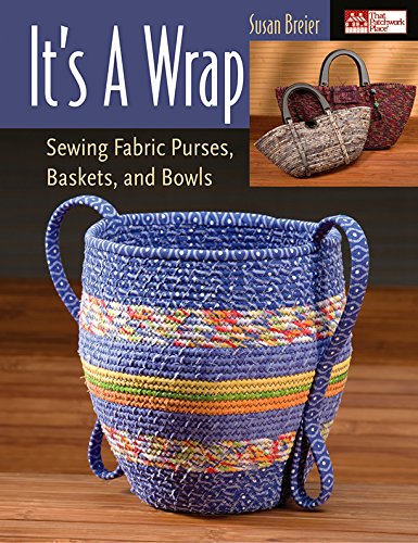 It's a Wrap: Sewing Fabric Purses, Baskets, and Bowls book cover