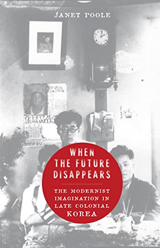 When the Future Disappears: The Modernist Imagination in Late Colonial Korea book cover