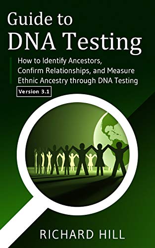 Guide to DNA Testing: How to Identify Ancestors, Confirm Relationships, and Measure Ethnic Ancestry through DNA Testing book cover