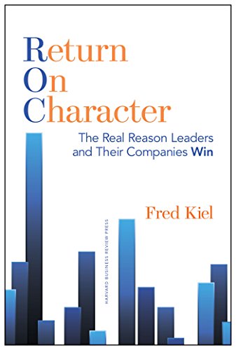 Return on Character: The Real Reason Leaders and Their Companies Win book cover
