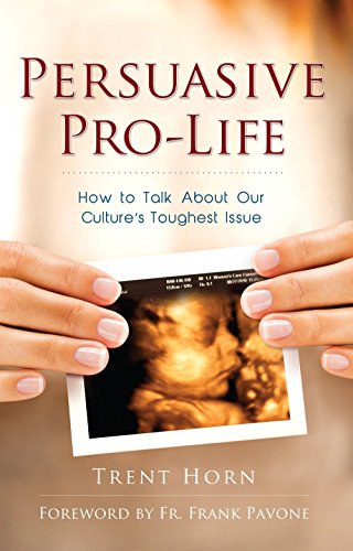 Persuasive Pro-Life: How to Talk about Our Culture's Toughest Issue book cover