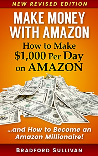 How to Make $1,000 Per Day Clear Profit on Amazon with One Single $35 Product You Choose: - and - How to Become an After-Tax Cash Millionaire in 3 Simple ... Make Money on the Internet, Small Business) book cover