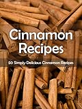 Cinnamon Recipes 50 Simply Delicious Cinnamon Recipes Recipe