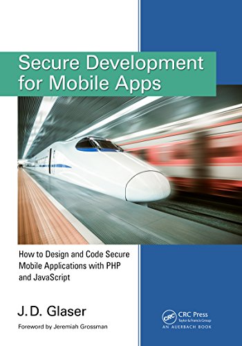 Secure Development for Mobile Apps: How to Design and Code Secure Mobile Applications with PHP and JavaScript book cover