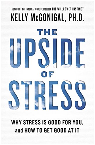 The Upside of Stress: Why Stress Is Good for You, and How to Get Good at It book cover