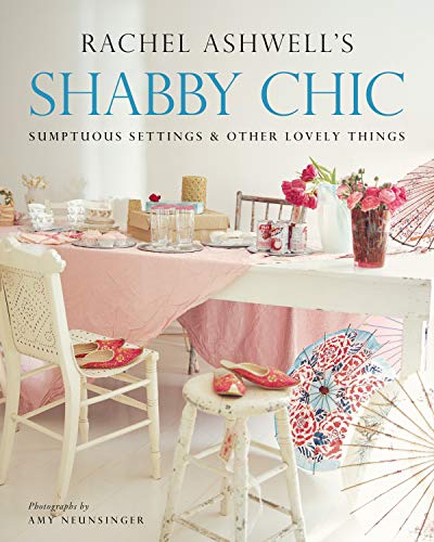 Shabby Chic: Sumptuous Settings and Other Lovely Things book cover