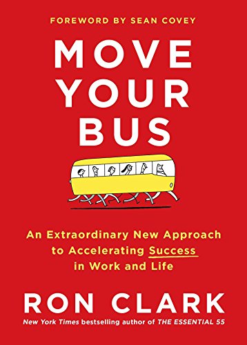 Move Your Bus: An Extraordinary New Approach to Accelerating Success in Work and Life book cover
