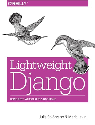 Lightweight Django: Using Rest, Websockets, and Backbone book cover