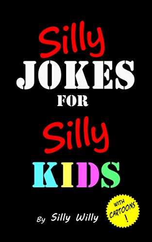 Silly Jokes for Silly Kids. Children's joke book age 5-12 book cover