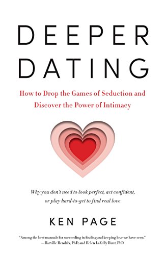 Deeper Dating: How to Drop the Games of Seduction and Discover the Power of Intimacy book cover